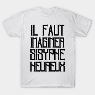 Copy of Albert Camus TEXT: il faut imaginer sisyphe heureux T-Shirt